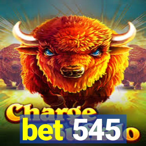 bet 545